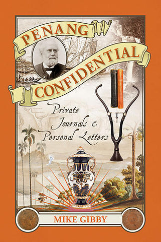 ENTREPOT Penang Confidential: Private Journals & Personal Letters